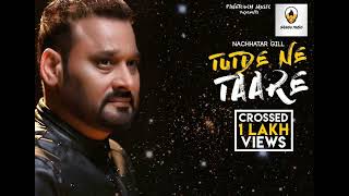 Tutde ne tare Nachattar gill full song Nachattar gill sad song [upl. by Rycca405]