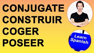 How to conjugate the Spanish verbs CONSTRUIR POSEER and COGER in the PRESENT and PAST with PHRASES [upl. by Maggie]