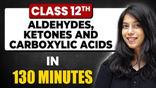 ALDEHYDES KETONES AND CARBOXYLIC ACIDS in 130 Minutes  Chemistry Chapter 8 Full Chapter Class 12 [upl. by Akeemat579]