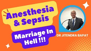 Anesthesia amp Sepsis Marriage In Hell I Dr Jitendra Bapat [upl. by Ainatit]