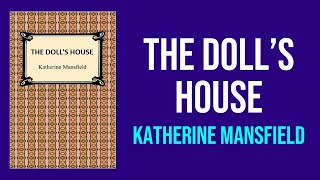 The Dolls House by Katherine Mansfield  Summary and Analysis [upl. by Latsyek]