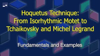 Hoquetus Technique From Isorhythmic Motet to Tchaikovsky and Michel Legrand [upl. by Ah32]