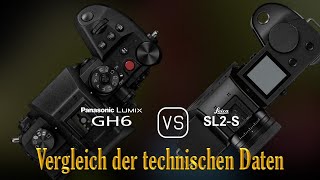 Panasonic Lumix GH6 vs Leica SL2S Ein Vergleich der technischen Daten [upl. by Ynittirb467]