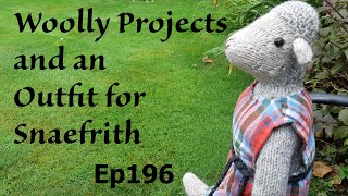 Episode 196 Woolly Projects and an Outfit for Snaefrith  Knitting  Crochet  Sewing [upl. by Ihcas]