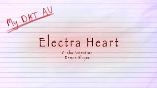 💔 Electra Heart ♥️  MY DKT AU  Gacha Animation  Demon Slayer  TanKana 💞 [upl. by Niowtna]