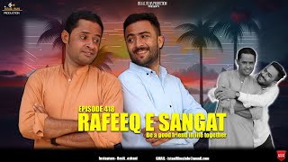 Rafeeq E Sangat  Be A Good Friend A Life Together  Episode 418  2023 [upl. by Nolad]