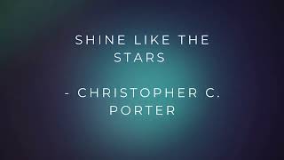 Shine Like the Stars  Christopher C Porter [upl. by Acired]