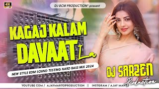 Kagaj Kalam Dawat La  Full EDM Hard Vibration Mix 2024  Dj Sarzen Production [upl. by Josee]