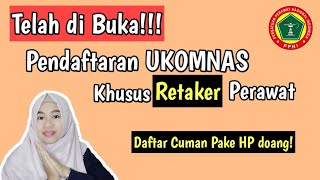 Telah di BukaPendaftaran UKOMNAS khusus Retaker PerawatCara Daftar Cuman Pake HP doang [upl. by Hayse362]