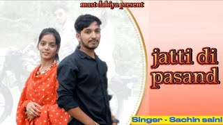 jatti di Pasand  Sachin saini khushi Rajput New Romtic panjabi song 2024 [upl. by Sivet]