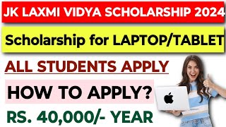 FREE LAPTOP SCHOLARSHIP 202425  JK LAXMI VIDYA SCHOLARSHIP 2024  HOW TO APPLY ONLINE ampALL DETAILS [upl. by Anoli]