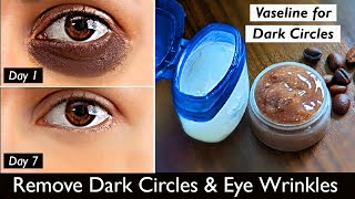 Remove DARK CIRCLES in 5 Days  Under Eye WRINKLES Eye Bags  Vaseline Coffee Eye Mask amp Eye Gel [upl. by Robbie]