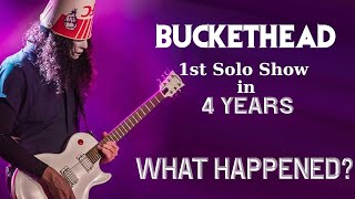 What Happened at Bucketheads 1st Solo show in 4 years 😮 [upl. by Iroak227]