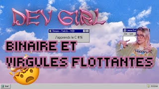 BINAIRE ET VIRGULES FLOTTANTES  Japprends le C   16 [upl. by Ahsaek157]