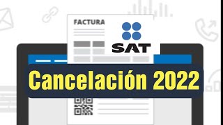 CANCELACIÓN FACTURAS 2022 SAT EJEMPLOS PRACTICOS CON LOS 4 MOTIVOS DE CANCELACiÓN [upl. by Arihsaj]