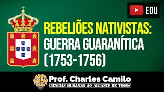 Rebeliões Nativistas Guerra Guaranítica 17531756 [upl. by Ettennek]