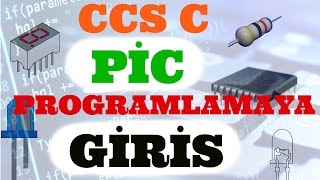 PİC PROGRAMLAMA DERS 1 CCS C İle Pic Programlama ya Giriş [upl. by Ayom]