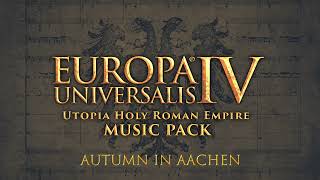 Autumn in Aachen Europa Universalis IV Utopias HRE Music Pack [upl. by Llien551]