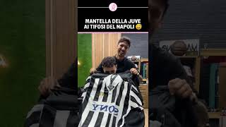 MANTELLA della JUVENTUS ai TIFOSI del NAPOLI 🫣  Guardate la REAZIONE allo SCHERZO 🤣 [upl. by Olaznog]