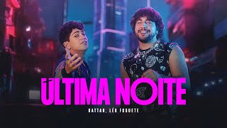 Nattan e Léo Foguete  Última Noite [upl. by Nnylkoorb5]