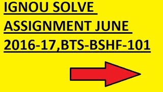 IGNOU ASSIGNMENT 201617 JUNE BSHF101 [upl. by Eiramassenav]