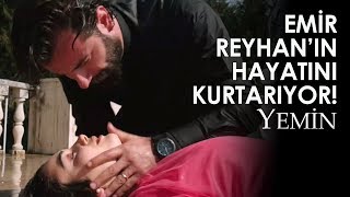 EMİR REYHANIN HAYATINI KURTARIYOR Yemin 38Bölüm Özeti [upl. by Inaluiak]