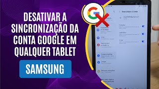 Como desativar as sincronização da conta Google em qualquer Tablet da Samsung [upl. by Fotinas]