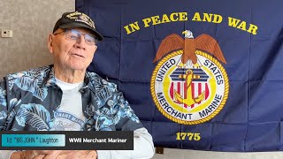 Ed “Big John” Laughton  Merchant Mariner WWII [upl. by Aicnom]