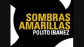 Polito Ibanez Me Muero De Ganas CD Sombras Amarillas [upl. by Remas]