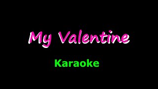 My Valentine  Karaoke [upl. by Eeneg]