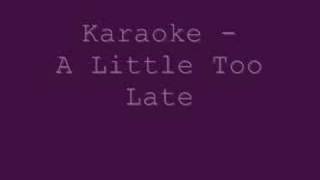 Karaoke  A Little Too Late  Toby Kieth [upl. by Enilatan]