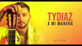 Tydiaz  A Mi Manera Audio [upl. by Vastah955]