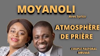 MOYANOLI AVEC LYRICS ADORATION  PASTEUR ATHOMS MBUMA ATMOSPHÈRE DE PRIÈRE [upl. by Oretna]