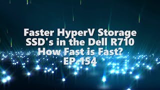 Faster HyperV Storage SSDs in the Dell R710 are they faster EP154 [upl. by Braun]