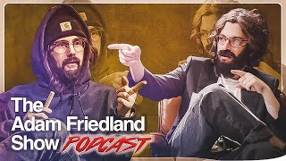 The Adam Friedland Show Podcast  Episode 37 [upl. by Edahsalof96]