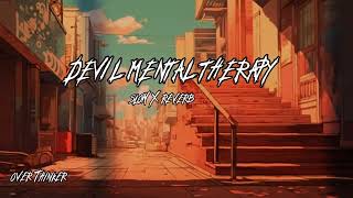 DEVIL MENTAL THERAPY  Official Music  SlowReverb Over Thinker [upl. by Valorie]