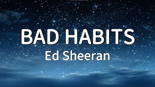 Ed Sheeran  Bad Habits Lyrics [upl. by Nemhauser856]