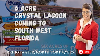 Brightwater Crystal Lagoon coming to South West Florida [upl. by Rehpotsrihc]