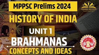 BRAHMANAS  MPPSC PRELIMS UNIT 1  HISTORY OF INDIA  CONCEPTS AND IDEAS  mppsc mppscsyllabus [upl. by Quentin204]