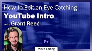 How to Edit an Eye Catching YouTube Intro in Premiere Pro with Grant Reed [upl. by Dde]