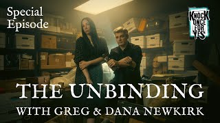 The Unbinding with Greg amp Dana Newkirk [upl. by Relluf]