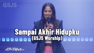 Sampai Akhir Hidupku  GSJS Worship [upl. by Innoc]