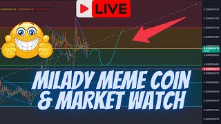 MILADY MEME COIN \ MARKET WATCH \ WE ARE LIVE [upl. by Kerr]