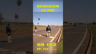 Abordagem PRF Ep 02 parte 01 caminhao caminhãopaixão caminhoneiro motorista rodovia br163 [upl. by Xerxes581]