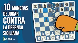 10 maneras de jugar CONTRA la Defensa Siciliana  Aperturas de ajedrez [upl. by Thibaud]