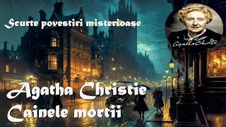 Scurte povestiri misterioase  Agatha Christie  Cainele mortii 1933 Carte audio cartiaudioromana [upl. by Muna]