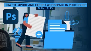 HOW TO IMPORT AND EXPORT WORKSPACE IN PHOTOSHOP MANUALLY [upl. by Nosbig337]