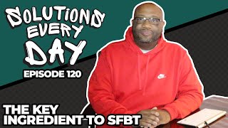 Solutions Every Day Episode 120 The Key Ingredient to Solution Focused Brief Therapy [upl. by Nahallac]