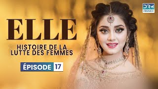 ELLE  Épisode 17  Serie Indienne en Francais [upl. by Zullo]