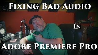 Fixing Bad Audio in Adobe Premiere Pro [upl. by Ahseyt]